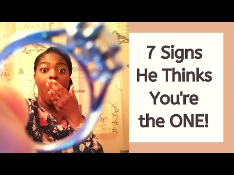 7 Signs He Thinks You're the One: Dating & Marriage Relationship Series