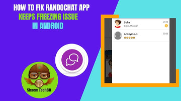 How to Fix RandoChat App Keeps Freezing Issue in Android After New Updates