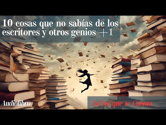 10 cosas que no sabías de los escritores y otros genios +1. Audiolibro completo voz humana real.