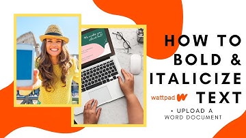 How To Upload A Word Doc To Wattpad, Bold and Italicize Words | 2020 Tutorial