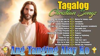 Ang Tanging Alay Ko  Tagalog Christian Worship Songs  Best Christian Songs Collection Playlist