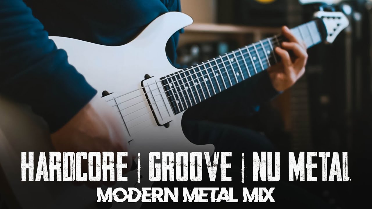 Hardcore | Groove | Nu Metal - Modern Metal Mix
