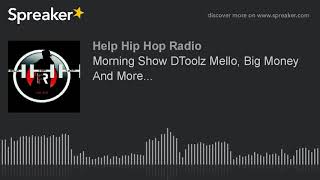 Morning Show DToolz Mello, Big Money And More... (part 4 of 5)