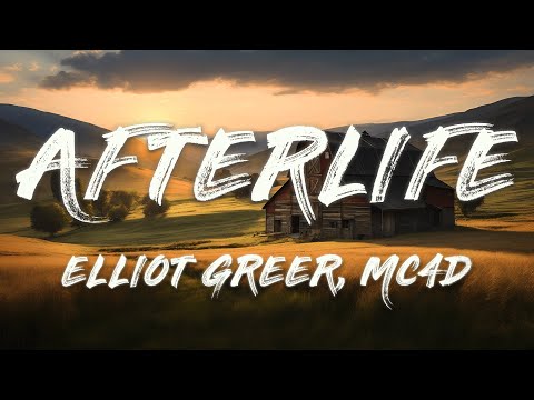 Elliot Greer, MC4D - Afterlife (The Afterglow)  [ Lyrics ]