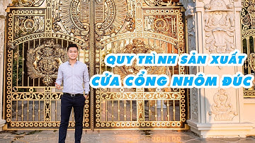 Đầy Đủ Quy Trình Công Đoạn Sản Xuất Cổng Nhôm Đúc Và Các Mẫu Sản Phẩm Nhôm Đúc tại PVD Decor