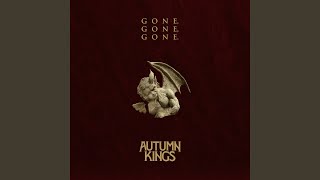 GONE, GONE, GONE - Autumn Kings