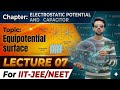 Equipotential surface||electric potential lecture 07||physics for class 12th/NEET/JEE#shahbazclasses