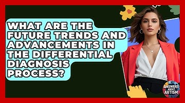 What Are The Future Trends And Advancements In The Differential Diagnosis Process?