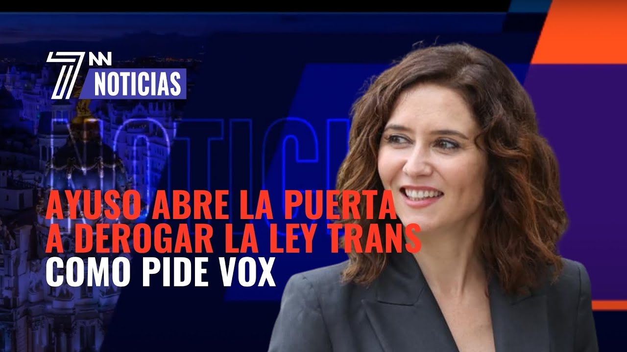 Ayuso abre la puerta a derogar la ley Trans como pide VOX - YouTube
