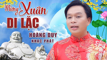 Mừng Xuân Di Lặc - Hoàng Duy | Nhạc Phật Chọn Lọc Mới Nhất 2021