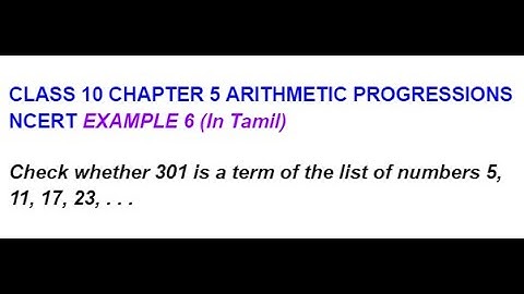 CLASS 10 CHAPTER 5 ARITHMETIC PROGRESSIONS EXAMPLE 6 (In Tamil) Check whether 301 is a term of the