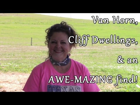 Van Horn, TX, Cliff Dwellings & an AWEmazing, SHOCKING Find!