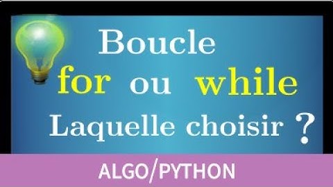 Boucle en python • comprendre la différence entre for et while • Programmation Lycée seconde SNT ♕