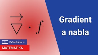 Nabla a gradient - jak spolu souvidejí? | 3/5 Vektorové pole | Matematika | Onlineschool.cz