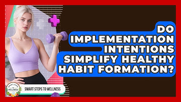 Do Implementation Intentions Simplify Healthy Habit Formation? - Smart Steps to Wellness