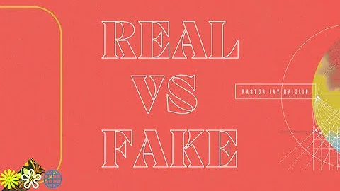 FAKE VS REAL | PASTOR JAY HAIZLIP