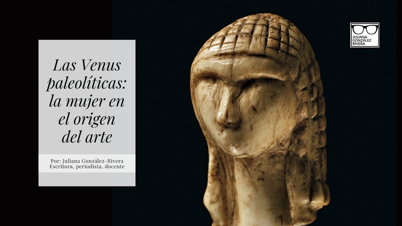 Venus Paleolíticas: la mujer en el comienzo de arte