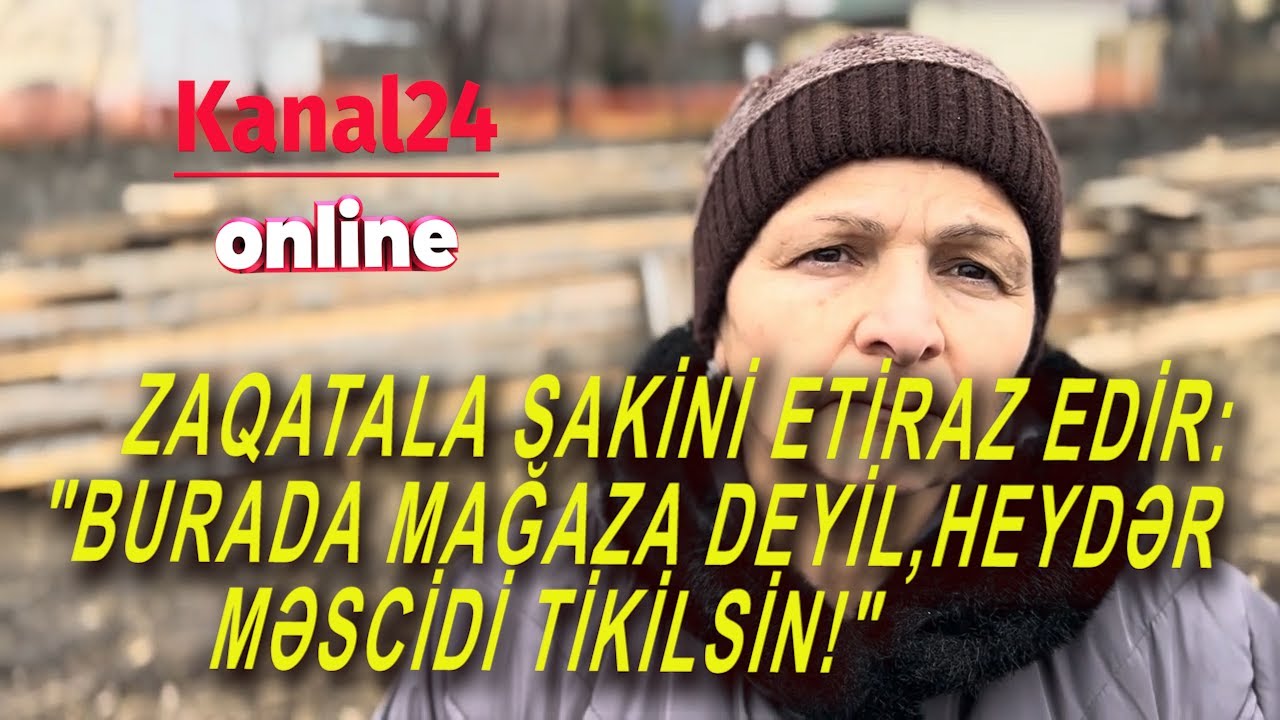 ZAQATALA SAKİNİ ETİRAZ EDİR: