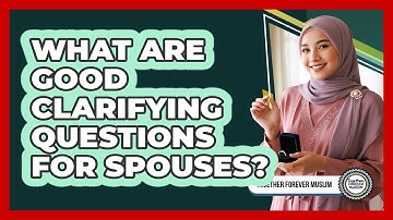 What Are Good Clarifying Questions For Spouses?