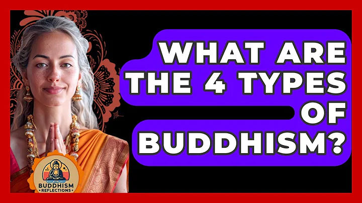 What Are the 4 Types of Buddhism? - Buddhism Reflections
