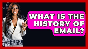 What Is The History Of Email? - Science Through Time