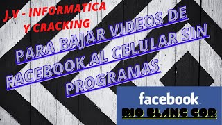 EXCELENTE,BAJAR VIDEOS DE FACEBOOK AL CELULAR SIN PROGRAMAS