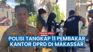 Identitas Lengkap 11 Tersangka Pembakaran 2 Gedung DPRD di Makassar