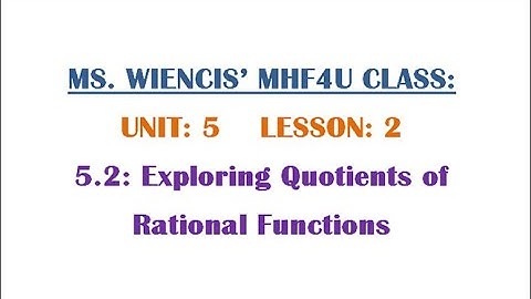 MHF4U - Unit 5 - Lesson 2 - 5.2 - Exploring Quotients of Rational Functions