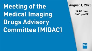 August 1, 2023 Meeting of the Medical Imaging Drugs Advisory Committee (MIDAC) screenshot 3