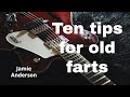 Ten tips for old farts who play guitar