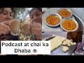 Podcast at chai ka dhaba   live food making 