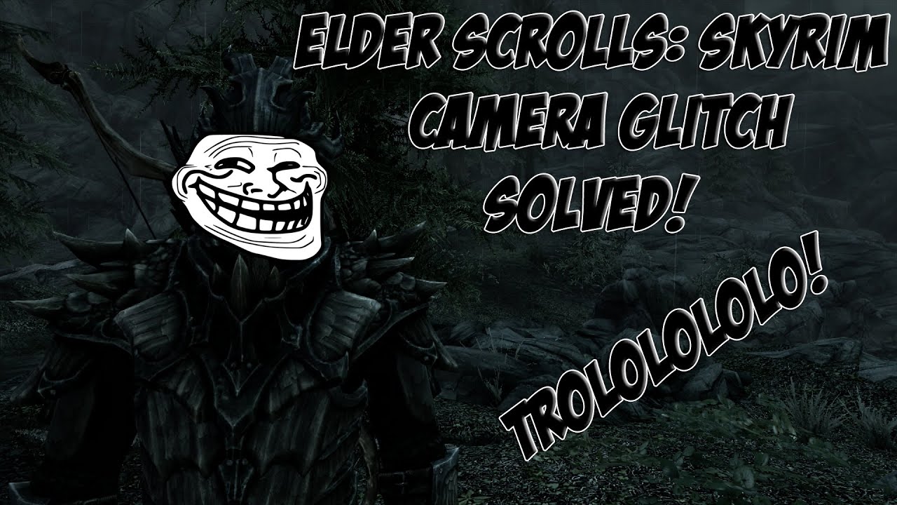 Elder Scrolls Skyrim Camera Glitch Solved Xbox 360 Ps3 Hd Youtube Elder Scrolls Skyrim Camera Glitch Solved Xbox 360 Ps3 Hd Youtube