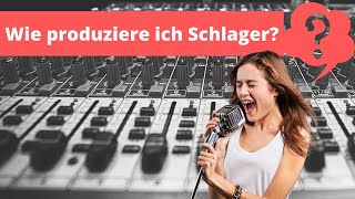 Schlager Produzieren für Anfänger: Wie geht das ? Gedanken, Tips, Erfahrungen Schlager-Tutorial