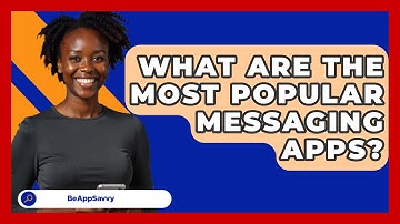 What Are The Most Popular Messaging Apps? - Be App Savvy
