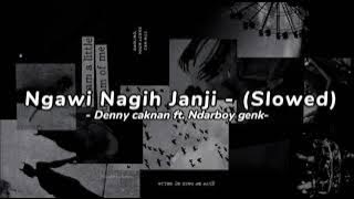 Ngawi Nagih Janji (slowed) - Nang ngawi aku teko nagih janji - Denny caknan ft. Ndarboy genk