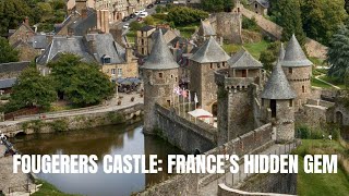 Fougeres Castle : France Hidden Gem