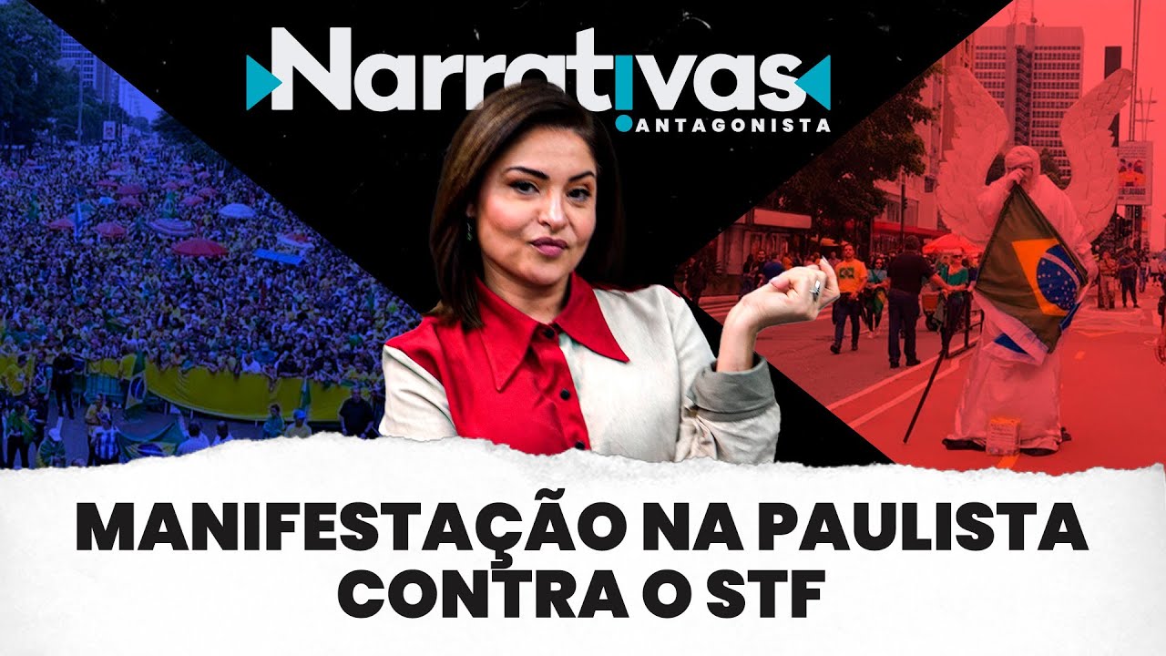 Manifestação na Paulista contra o STF – Narrativas#67 com Madeleine Lacsko