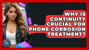 Why Is Continuity Crucial For Phone Corrosion Treatment? - Phone Fix and Features