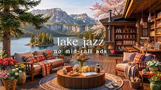 🌞 Sunny Lake Jazz (NO MID-ROLL ADS) – Relaxing Piano Ambience by the Water