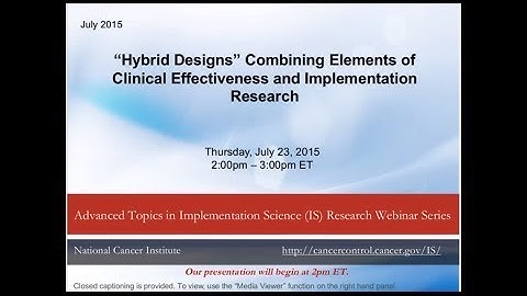 “Hybrid Designs” Combining Elements of Clinical Effectiveness and Implementation Research