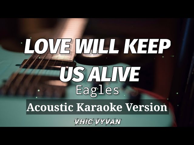 Love Will Keep Us Alive - Eagles (Acoustic Karaoke Version) class=