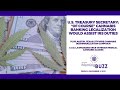 Us treasury secretary of course cannabis banking legalization would assist irs duties