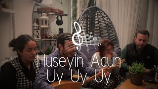 Hüseyin Acun Uy Uy Uy