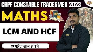 CRPF CONSTABLE TRADESMAN 2023 | CRPF MATHS CLASSES | LCM AND HCF | BY AK RATHOR SIR