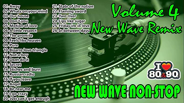 New Wave - New Wave Non Stop - New Wave 80s - Disco 80s -  Disco 90s - New Wave Remix Volume 4