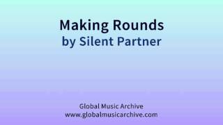 Making Rounds -  Silent Partner