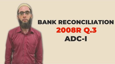 Bank Reconciliation| 2008R Q.3| ADC-I| Accounting with Sir Umair
