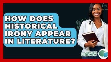How Does Historical Irony Appear In Literature? - The Language Library