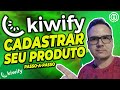 ⚡Como Vender Cursos na kiwify -  Como funciona? Cadastro de produto kiwify  (PASSO A PASSO)