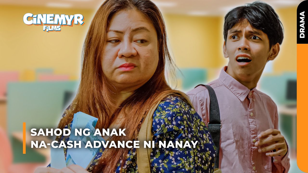 Sahod ng anak, na-CASH ADVANCE ni Nanay | Cinemyr Films